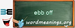 WordMeaning blackboard for ebb off